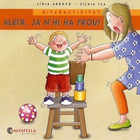 Aleix, ja n'hi ha prou! (Hiperactivitat) | 9788484125624 | Arroyo Navajas, Lídia | Llibres.cat | Llibreria online en català | La Impossible Llibreters Barcelona