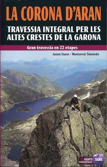 La Corona d'Aran. Travessia integral per les altes cretes de la Garona (gran travessia en 22 etapes) | 9788482164250 | Diversos | Llibres.cat | Llibreria online en català | La Impossible Llibreters Barcelona