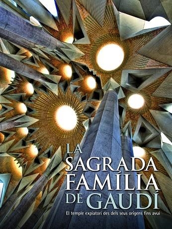 La Sagrada Familia de Gaudí. El templo expiatorio desde sus orígenes hasta hoy  | 9788497856843 | Diversos | Llibres.cat | Llibreria online en català | La Impossible Llibreters Barcelona