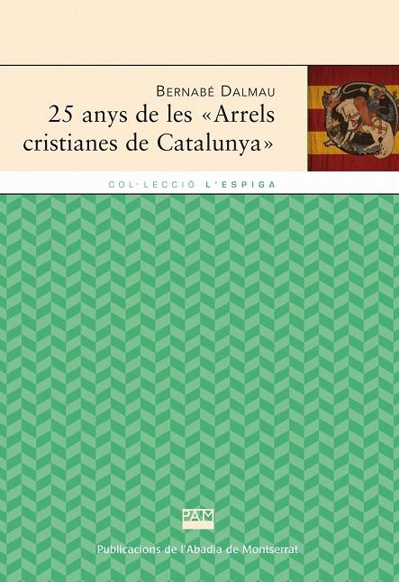 25 anys de les "Arrels cristianes de Catalunya" | 9788498833225 | Dalmau i Ribalta, Bernabé | Llibres.cat | Llibreria online en català | La Impossible Llibreters Barcelona