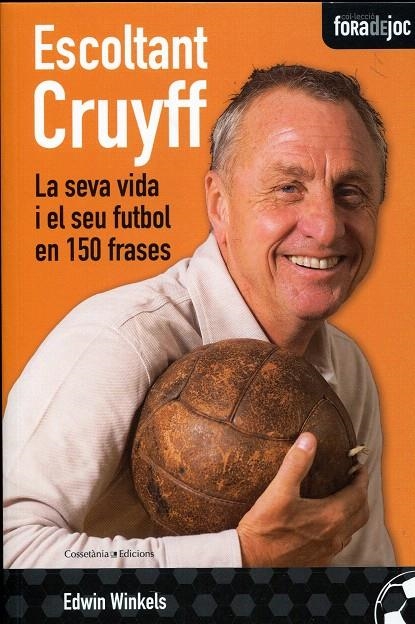 Escoltant Cruyff. La seva vida i el seu futbol en 150 frases | 9788497917841 | Winkels, Edwin | Llibres.cat | Llibreria online en català | La Impossible Llibreters Barcelona