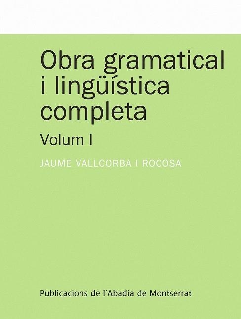 Obra gramatical i lingüística completa (Volum I) | 9788498832822 | Vallcorba i Rocosa, Jaume | Llibres.cat | Llibreria online en català | La Impossible Llibreters Barcelona