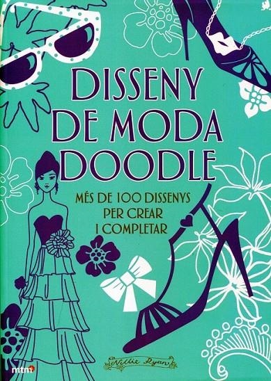 Disseny de moda Doodle. Més de 100 dissenys per crear i completar | 9788496697942 | Ryan, Nellie | Llibres.cat | Llibreria online en català | La Impossible Llibreters Barcelona