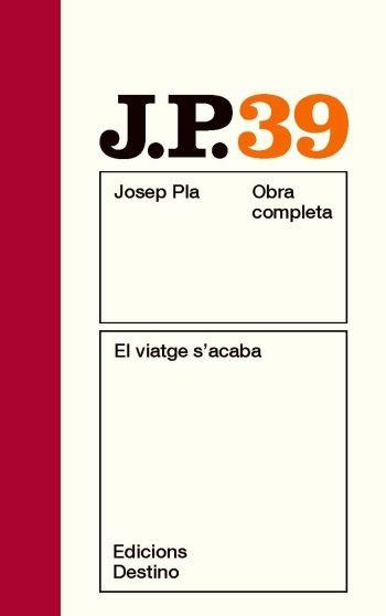 El viatge s'acaba. obra completa vol 39 | 9788497101790 | Pla, Josep | Llibres.cat | Llibreria online en català | La Impossible Llibreters Barcelona