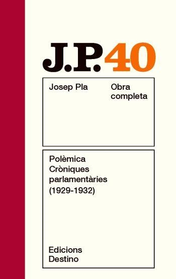 Polèmica. Cròniques parlamentàries (1929-1932). Obra completa vol 40 | 9788497101806 | Pla, Josep | Llibres.cat | Llibreria online en català | La Impossible Llibreters Barcelona