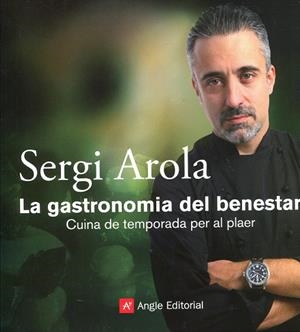 Sergi Arola. La gastronomia del benestar. Cuina de temporada per al plaer | 9788415002345 | Diversos | Llibres.cat | Llibreria online en català | La Impossible Llibreters Barcelona