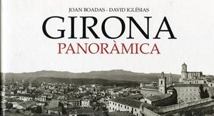 Girona panoràmica | 9788495550910 | Boadas Raset, Joan/Iglésias Franch, David | Llibres.cat | Llibreria online en català | La Impossible Llibreters Barcelona