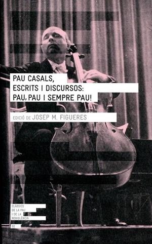 Pau Casals, escrits i discursos: Pau, Pau i sempre Pau! | 9788415002277 | Figueres, Josep M. (Edició a cura) | Llibres.cat | Llibreria online en català | La Impossible Llibreters Barcelona