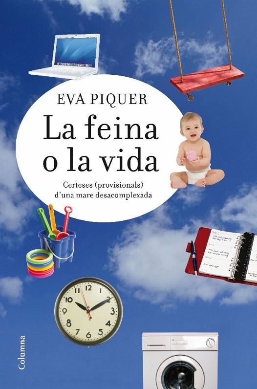 La feina o la vida. Certeses (provisionals) d'una mare desacomplexada | 9788466413183 | Piquer, Eva | Llibres.cat | Llibreria online en català | La Impossible Llibreters Barcelona