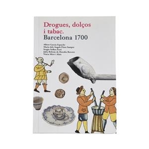 Drogues, dolços i tabac. Barcelona 1700 | 9788498502541 | Varis autors | Llibres.cat | Llibreria online en català | La Impossible Llibreters Barcelona