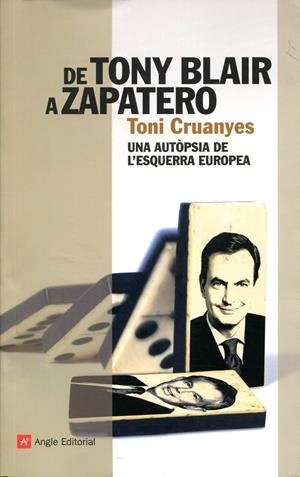 De tony Blair a Zapatero. Una Autòpsia de l'esquerra europea | 9788415002307 | Cruanyes, Toni | Llibres.cat | Llibreria online en català | La Impossible Llibreters Barcelona