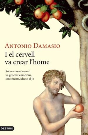 I el cervell va crear l'home. Sobre com el cervell va generar emocions, sentiments, idees i el jo | 9788497101387 | Damasio, Antonio | Llibres.cat | Llibreria online en català | La Impossible Llibreters Barcelona