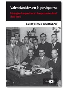 Valencianistes en la postguerra. Estratègies de supervivència i de reproducció cultural (1939-1951) | 9788492542314 | Ripoll, Domènech, Faust | Llibres.cat | Llibreria online en català | La Impossible Llibreters Barcelona