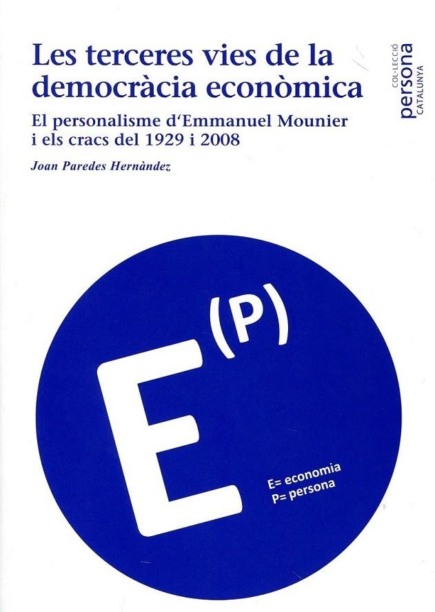 Les terceres vies de la democràcia econòmica. El personalisme d'Emmanuel Mounier i els cracs del 1929 i 2008 | 9788496611665 | Paredes Hernàndez, Joan | Llibres.cat | Llibreria online en català | La Impossible Llibreters Barcelona