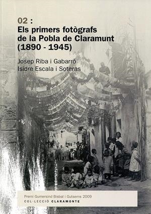 Els primers fotògrafs de la pobla de Claramunt | 9788460650812 | Riba i Gabarró, Josep; Escala i soteras; Isidre | Llibres.cat | Llibreria online en català | La Impossible Llibreters Barcelona