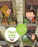 La meva primera guia sobre l'hort urbà | 9788424636210 | Josep M. Vallès\Òscar Julve (il·lustr.) | Llibres.cat | Llibreria online en català | La Impossible Llibreters Barcelona