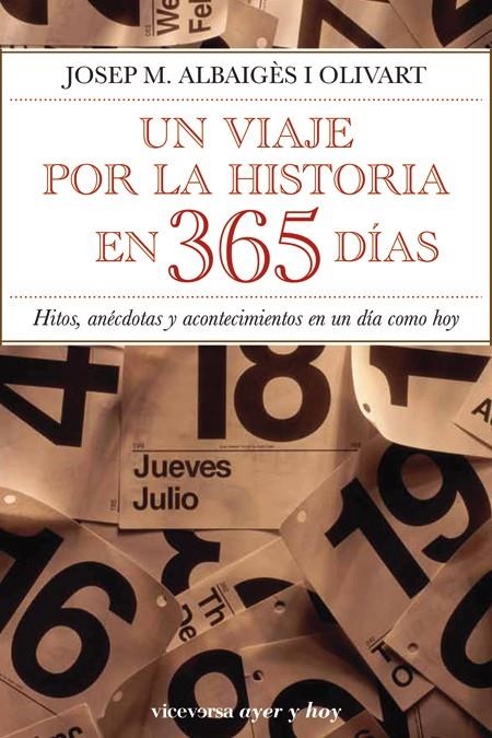 Un viaje por la histioria en 365 días. Hitos, anécdotas y acontecimientos en un día como hoy | 9788492819430 | Albaigès, Josep M. | Llibres.cat | Llibreria online en català | La Impossible Llibreters Barcelona