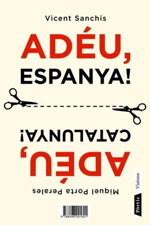 Adéu Espanya!, Adéu Catalunya! | 9788498091601 | Sanchis, Vicent; Porta Perales, Miquel | Llibres.cat | Llibreria online en català | La Impossible Llibreters Barcelona