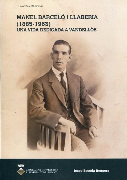 Manel Barceló i Llaberia (1885-1963). Una vida dedicada a Vandellòs | 9788497917605 | Escoda Boquera, Josep | Llibres.cat | Llibreria online en català | La Impossible Llibreters Barcelona