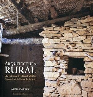 Arquitectura rural. Un patrimoni cultural oblidat (l'exemple de la Conca de Barberà) | 9788497914079 | Martínez, Manel | Llibres.cat | Llibreria online en català | La Impossible Llibreters Barcelona