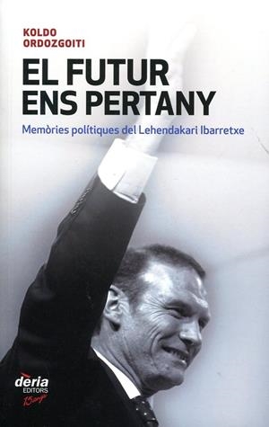 El futur ens pertany. Memòries polítiques del Lehendakari Ibarretxe | 9788495400659 | Ordozgoiti, Koldo | Llibres.cat | Llibreria online en català | La Impossible Llibreters Barcelona