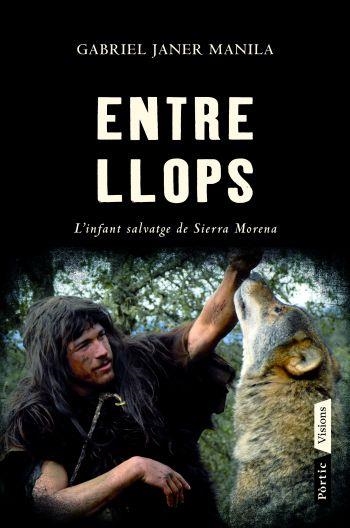 Entre llops. L'infant salvatge de Sierra Morena | 9788498091564 | Janer Manila, Gabriel | Llibres.cat | Llibreria online en català | La Impossible Llibreters Barcelona