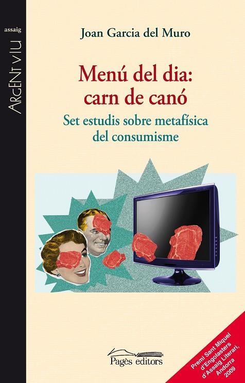 Menú del dia: carn de canó. Set estudis sobre la metafísica del consumisme | 9788497799850 | Garcia del Muro, Joan | Llibres.cat | Llibreria online en català | La Impossible Llibreters Barcelona