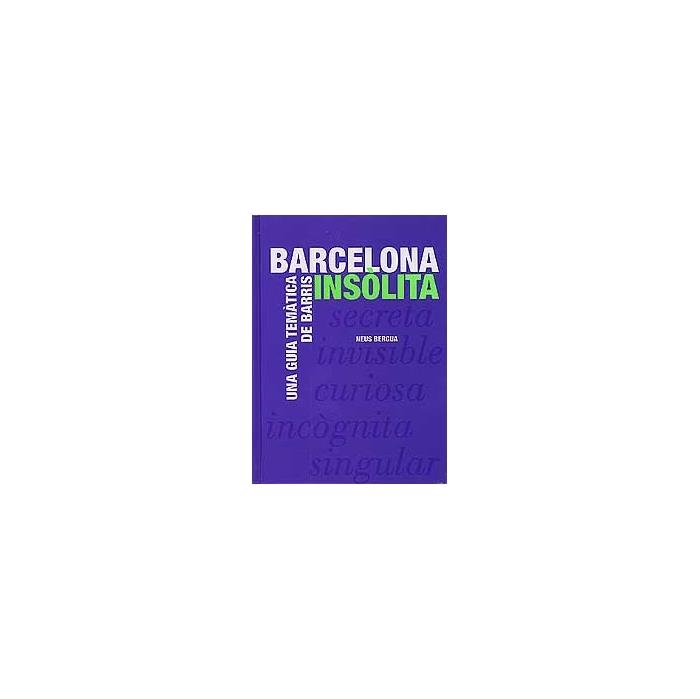 Barcelona insòlita. Una guia temàtica de barris | 9788498502367 | Bergua, Neus | Llibres.cat | Llibreria online en català | La Impossible Llibreters Barcelona