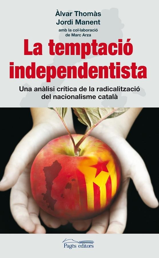 La tempació independentista. Una anàlisi crítica de la radicalització del nacionalisme català | 9788497799829 | Thomàs, Àlvar; Manent, Jordi | Llibres.cat | Llibreria online en català | La Impossible Llibreters Barcelona