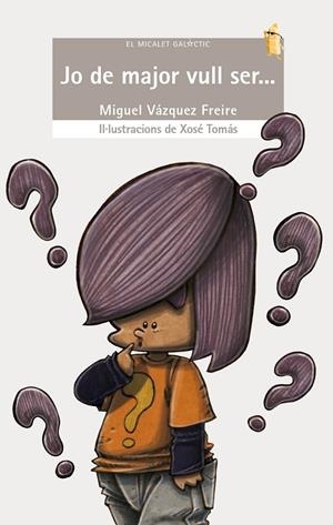 Jo de major vull ser... | 9788498247831 | Vázquez, Freire, Miguel | Llibres.cat | Llibreria online en català | La Impossible Llibreters Barcelona