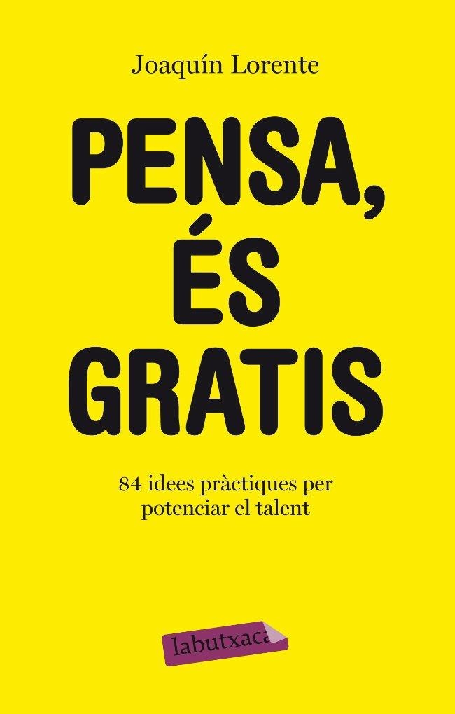 Pensa, és gratis. 84 idees pràctiques per potenciar el talent | 9788499301549 | Lorente, Joaquín | Llibres.cat | Llibreria online en català | La Impossible Llibreters Barcelona