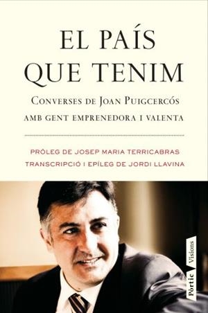 El país que tenim. Converses de Joan Puigcercós amb gent emprenedora i valenta | 9788498091571 | Llavina, Jordi | Llibres.cat | Llibreria online en català | La Impossible Llibreters Barcelona