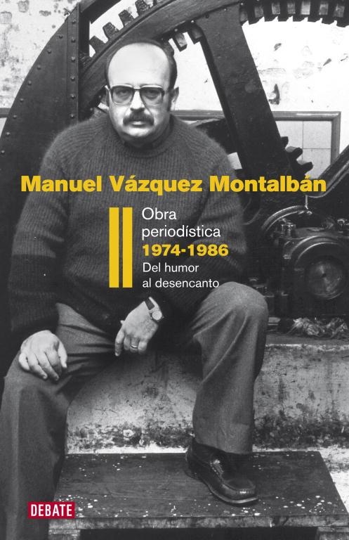 Obra periodística 1974-1986. Del humor al desencanto | 9788483069202 | Vázquez Montalban, Manuel  | Llibres.cat | Llibreria online en català | La Impossible Llibreters Barcelona