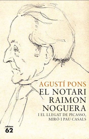 El notari Raimon Noguera i el llegat de Picasso, Miró i Pau Casals | 9788429767421 | Pons, Agustí | Llibres.cat | Llibreria online en català | La Impossible Llibreters Barcelona