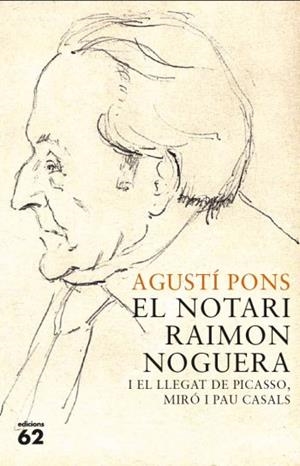 El notari Raimon Noguera i el llegat de Picasso, Miró i Pau Casals | 9788429767421 | Pons, Agustí | Llibres.cat | Llibreria online en català | La Impossible Llibreters Barcelona