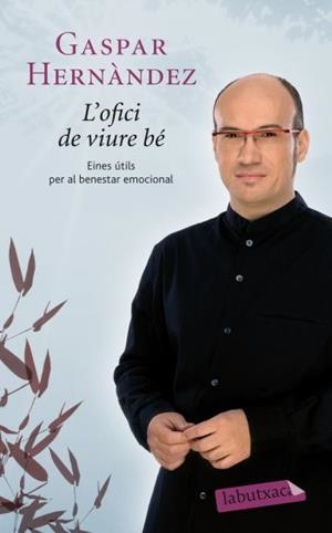 L'ofici de viure bé. Eines útils per al benestar emocional | 9788499302263 | Hernàndez, Gaspar | Llibres.cat | Llibreria online en català | La Impossible Llibreters Barcelona