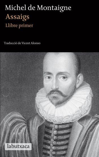 Assaigs. Llibre primer | 9788499302256 | Montaigne, Michel de | Llibres.cat | Llibreria online en català | La Impossible Llibreters Barcelona