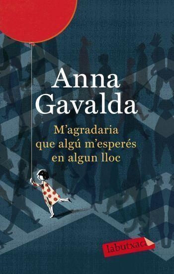 M'agradaria que algú m'esperés en algun lloc | 9788499302423 | Gavalda, Anna | Llibres.cat | Llibreria online en català | La Impossible Llibreters Barcelona