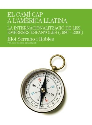 El camí a l'Amèrica llatina. La internacionalització de les empreses (1980-2006) | 9788499750415 | Serrano i Robles, Eloi | Llibres.cat | Llibreria online en català | La Impossible Llibreters Barcelona