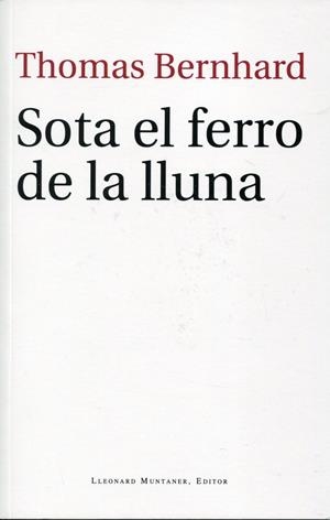 Sota el ferro de la Lluna | 9788415076230 | Bernhard, Thomas | Llibres.cat | Llibreria online en català | La Impossible Llibreters Barcelona