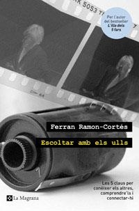 Escoltar amb els ulls. Les 5 claus per conèixer els altres, compendre'ls i connectar-hi | 9788482649535 | Ramon-Cortes, Ferran | Llibres.cat | Llibreria online en català | La Impossible Llibreters Barcelona