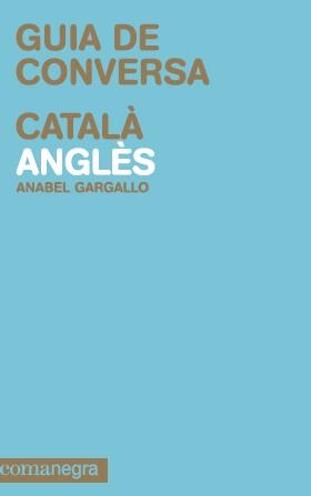 Guia de conversa català/anglès | 9788415097105 | Gargallo, Anabel | Llibres.cat | Llibreria online en català | La Impossible Llibreters Barcelona