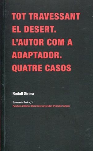 Tot travessant el desert. L'autor com a adaptador. Quatre casos | 9788493737184 | Sirera, Rodolf | Llibres.cat | Llibreria online en català | La Impossible Llibreters Barcelona