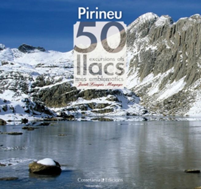 Pirineu. 50 excursions als llacs més emblemàtics | 9788497917957 | Longás Mayayo, Jordi | Llibres.cat | Llibreria online en català | La Impossible Llibreters Barcelona