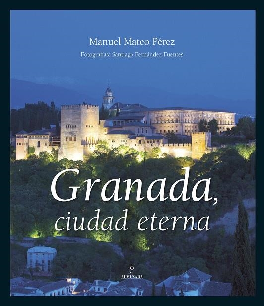 GRANADA, CIUDAD ETERNA | 9788492573189 | MATEO PÉREZ, MANUEL / FERNÁNDEZ FUENTES, SANTIAGO | Llibres.cat | Llibreria online en català | La Impossible Llibreters Barcelona