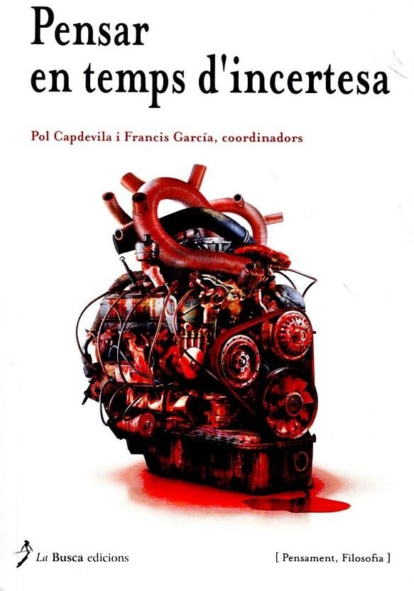 Pensar en temps d'incertesa | 9788496987692 | Capdevila, Pol ; García, Francis (Coordinadors) | Llibres.cat | Llibreria online en català | La Impossible Llibreters Barcelona