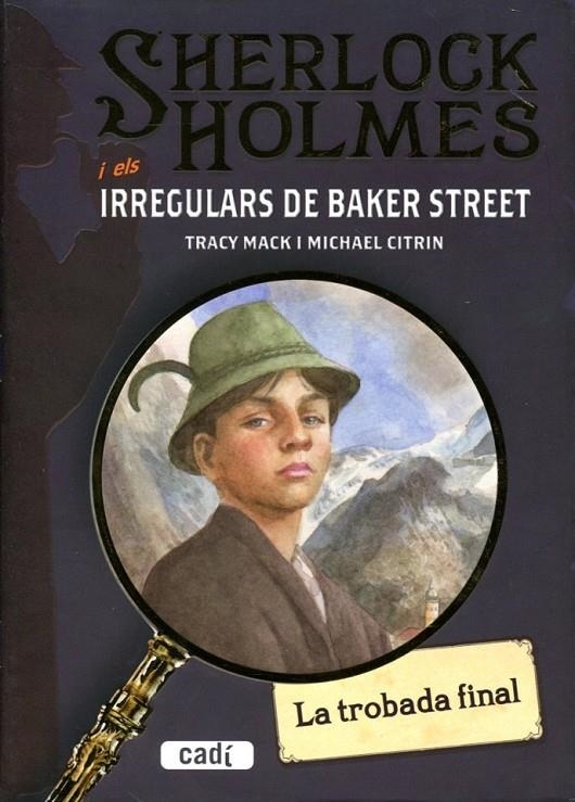 La trobada final i els irregulars de Baker Street | 9788447411672 | Mack, Tracy; Citrin, Michael | Llibres.cat | Llibreria online en català | La Impossible Llibreters Barcelona