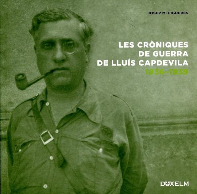 Les cròniques de guerra de Lluís Capdevila 1936-1939 | 9788493841416 | Figueres, Josep M. | Llibres.cat | Llibreria online en català | La Impossible Llibreters Barcelona