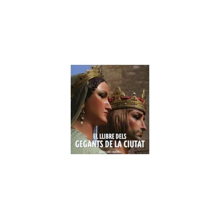 El llibre dels gegants de la ciutat | 9788498502954 | Carbó i Martorell, Amadeu | Llibres.cat | Llibreria online en català | La Impossible Llibreters Barcelona