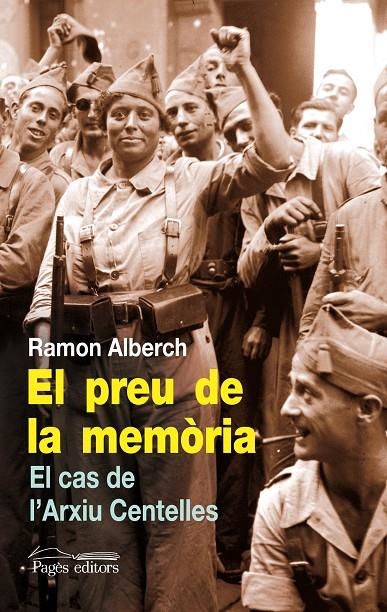 El preu de la memòria. El cas de l'Arxiu Centelles | 9788499750927 | Alberch, Ramon | Llibres.cat | Llibreria online en català | La Impossible Llibreters Barcelona